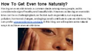 How To Get Even tone Naturally? (1)