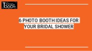 6 PHOTO BOOTH IDEAS FOR YOUR BRIDAL SHOWER