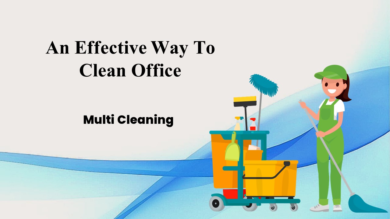 An Effective Way To Clean Office - Multi Cleaning (1)