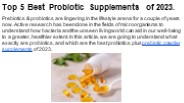 Top 5 Best Probiotic Supplements of 2023.