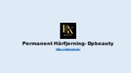 Permanent Hårfjerning- Dpbeauty