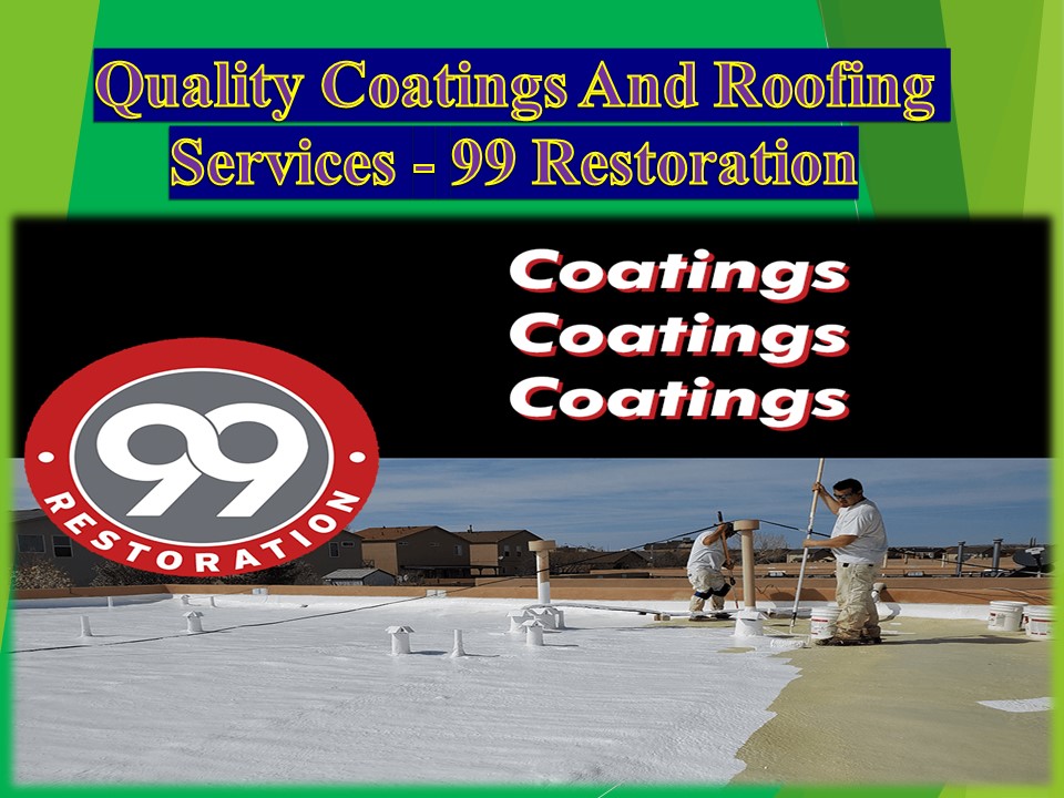 Quality Coatings And Roofing Services - 99 Restoration