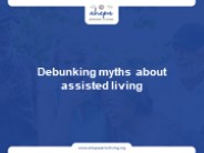 Debunking myths about assisted living