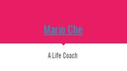 Mario Che - A Life Coach