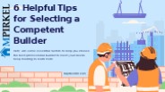 Choosing a Skilled Builder: 6 Valuable Tips