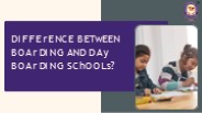 Difference Between Boarding And Day Boarding Schools?