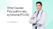 What Causes Polycystic ovary syndrome (PCOS)