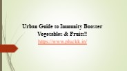 Urban Guide to Immunity Booster Vegetables & Fruits!!