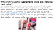 Why prefer organic supplements while experiencing joint pains?
