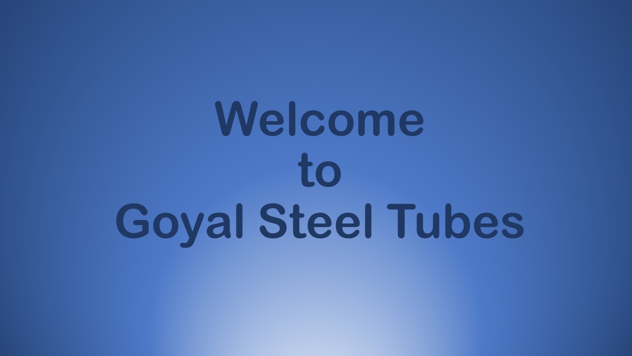 PPT Goyal Steel Tubes MS Pipes and Tubes Dealer at Ghaziabad
