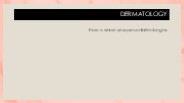 dermatology and cosmetologist ppt