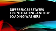 Differences Between Front Loading and Top Loading Washers