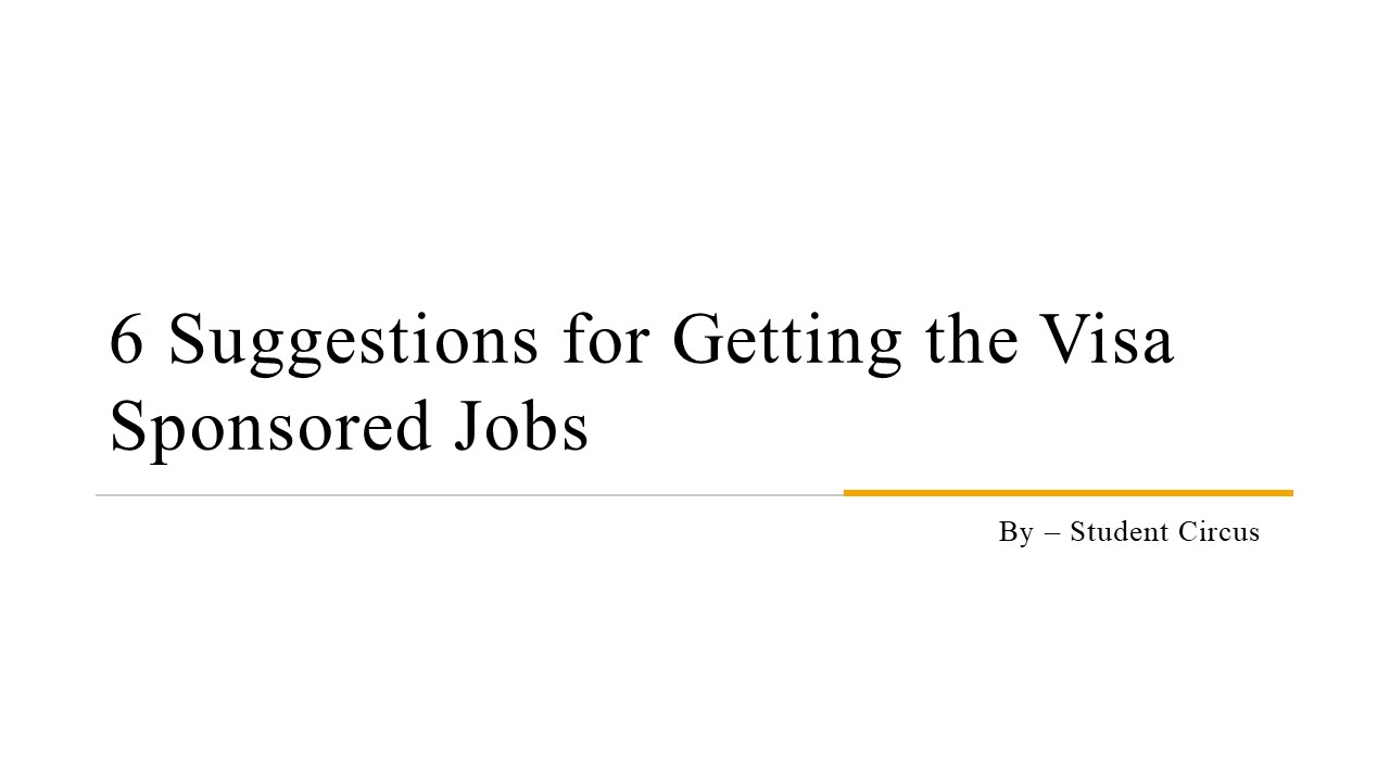 6 Suggestions for Getting the Visa Sponsored Jobs​