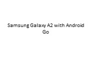 Samsung Galaxy A2 with Android Go