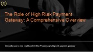 The Role of High-Risk Payment Gateway: A Comprehensive Overview