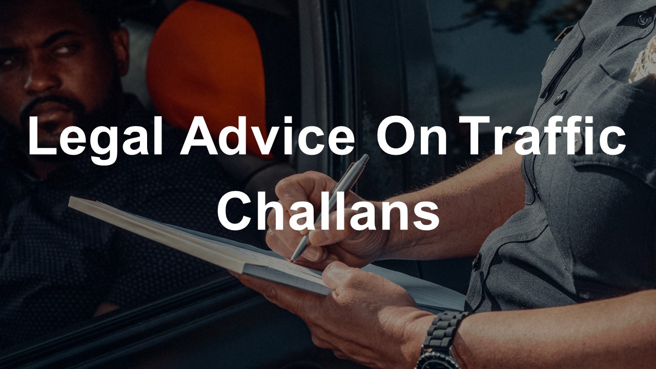 Legal Advice On Traffic Challans