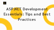 ASP.NET Development Essentials: Tips and Best Practices