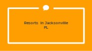 Resorts in Jacksonville Florida