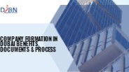 Company Formation in Dubai Benefits,Documents & Process