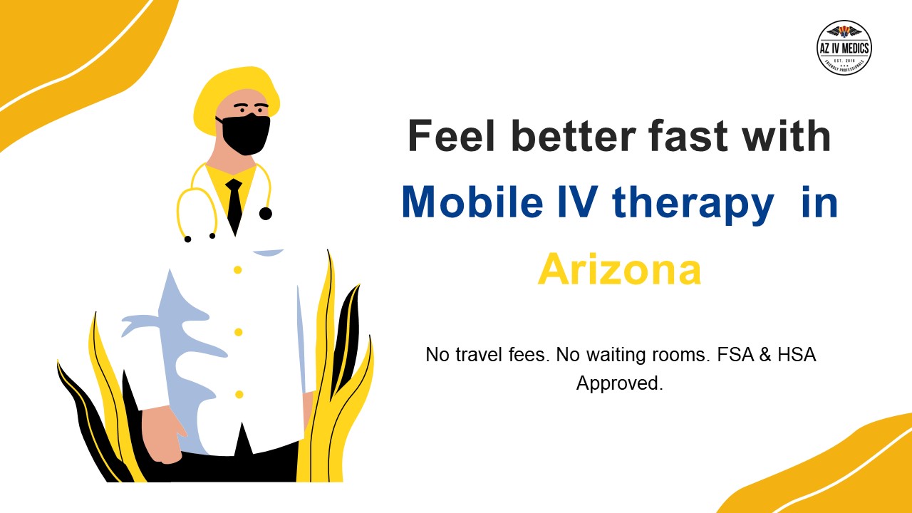 Feel better fast with Mobile IV therapy  in Arizona