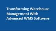 Transforming Warehouse Management With Advanced WMS Software