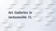 Art Galleries in Jacksonville FL