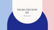 Online jobs near you