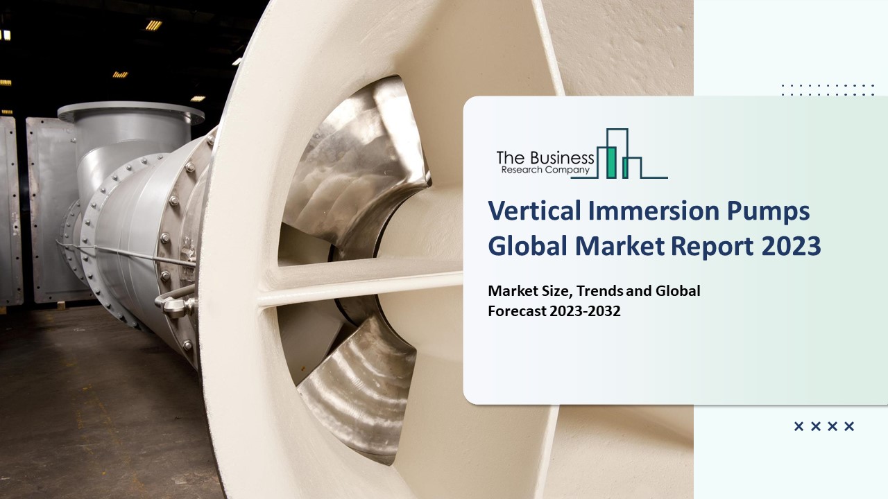 Global Vertical Immersion Pumps Market Outlook Through 2023-2032