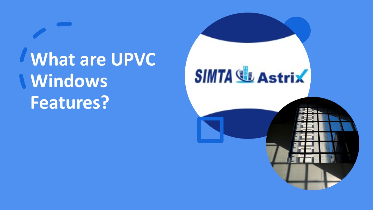 What are UPVC Windows Features? (1)