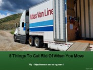 8 Things To Get Rid Of When You Move