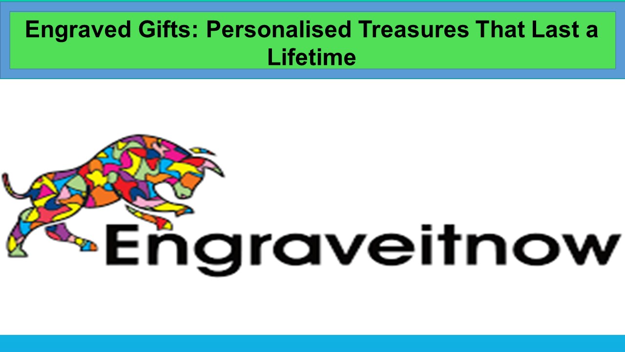 Engraved Gifts Personalised Treasures That Last a Lifetime