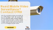 Need Mobile Video Surveillance? Contact OTRX