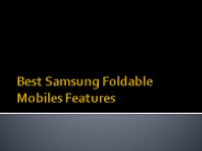 Best Samsung Foldable Mobiles Features