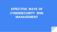 Effective Ways of Cybersecurity Risk Management (1)