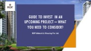 Guide to Invest in an Upcoming Project – What You Need to Consider?