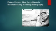 Picture Perfect: How Love Knots is Revolutionizing Wedding Photography