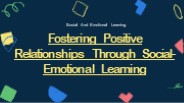 Fostering Positive Relationships Through Social Emotional Learning