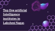 Top five artificial intelligence institutes in Lakshmi Nagar