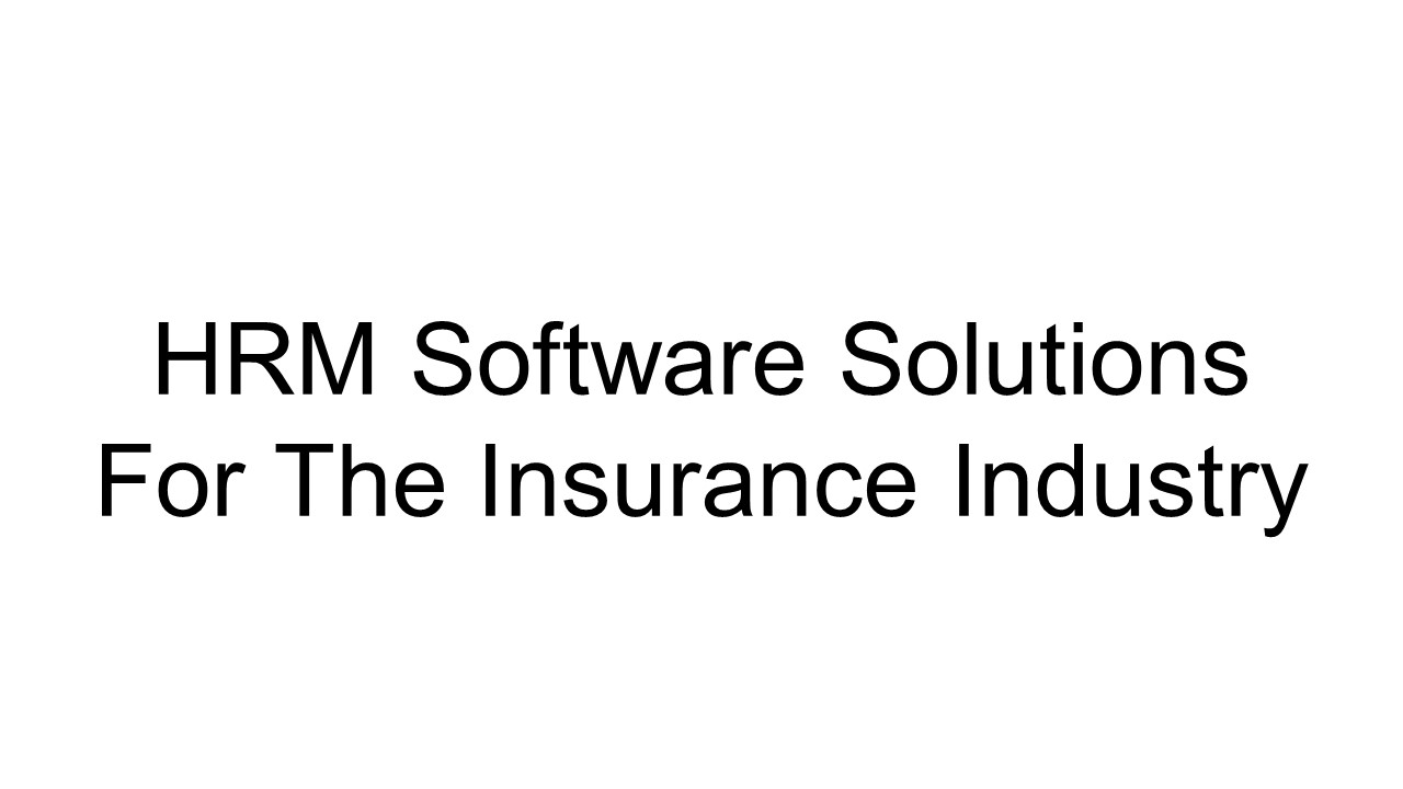 HRM Software Solutions For The Insurance Industry
