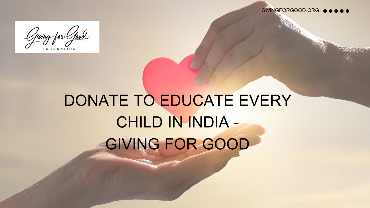 Donate to Educate Every Child in India - Giving For Good presentation ...