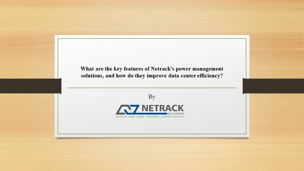 What are the key features of Netrack's power management solutions, and ...