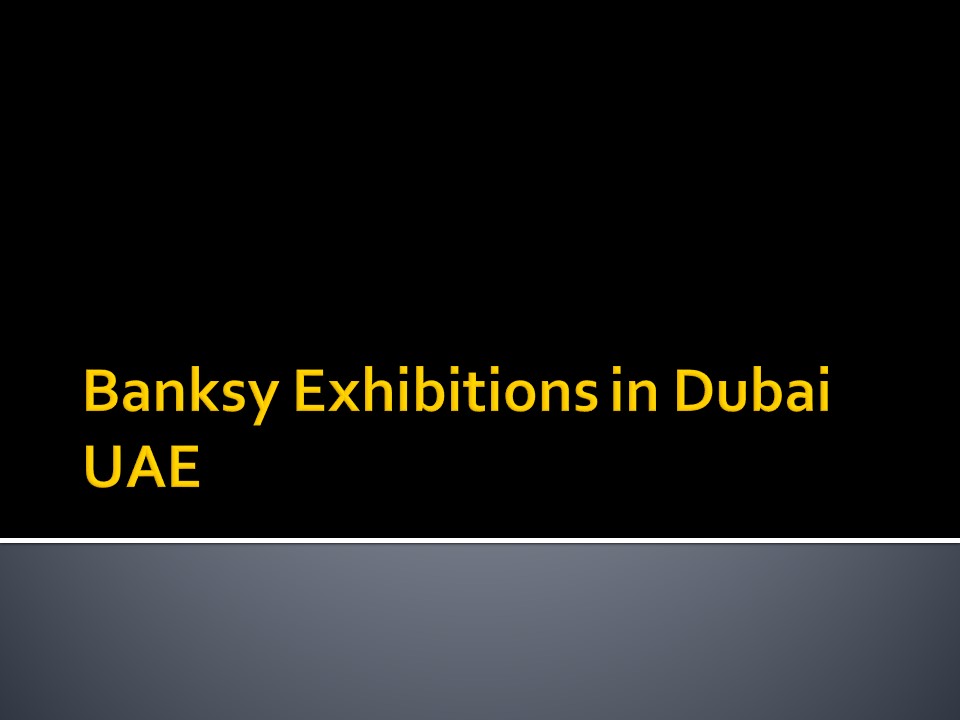 Banksy Exhibitions in Dubai UAE