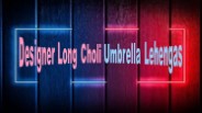 Designer Long Choli Umbrella Lehengas