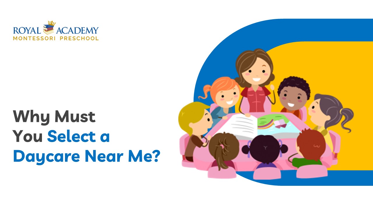 Why Must You Select a Daycare Near Me?