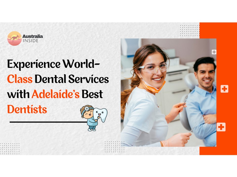 Experience World-Class Dental Services with Adelaide's Best Dentists