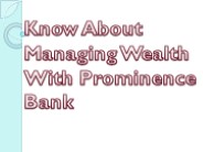 Know About Managing Wealth With Prominence Bank