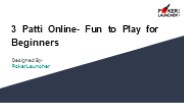 3 Patti Online- Fun to Play for Beginners