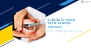 6 Issues to Avoid When Wearing Dentures