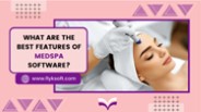 What Are the Best Features of Medspa Software?