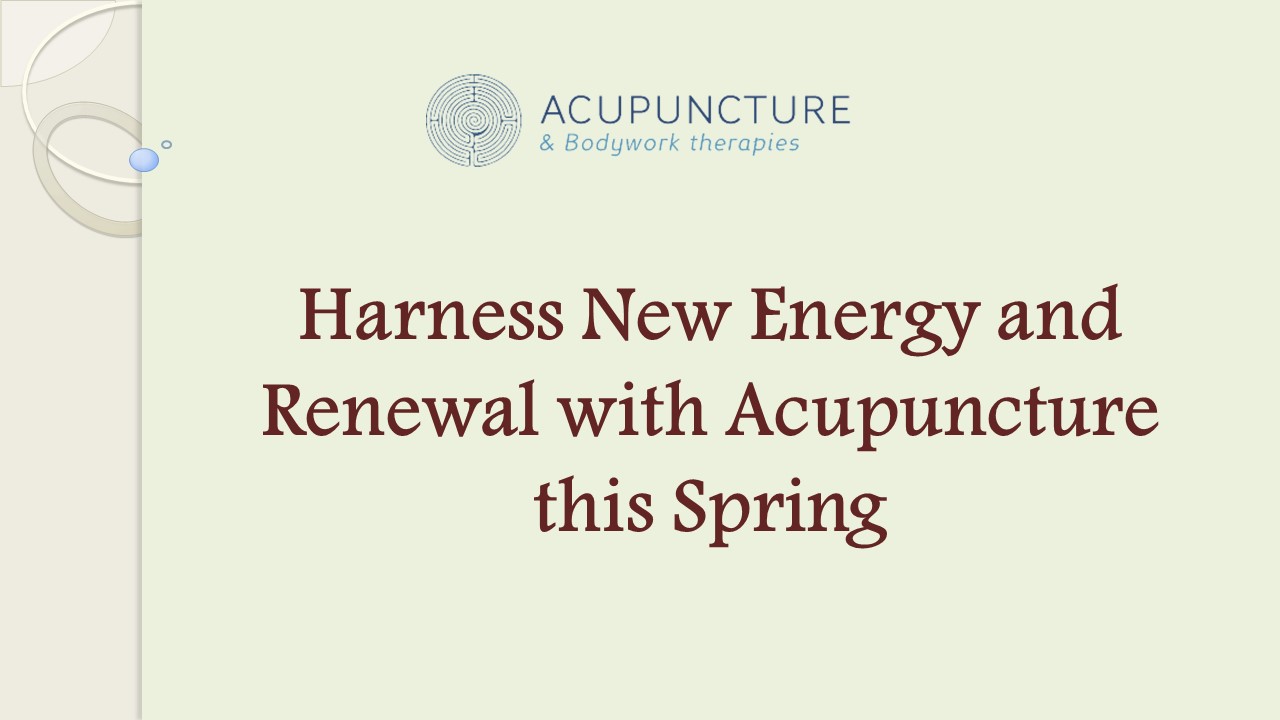PPT Harness New Energy and Renewal with Acupuncture this Spring